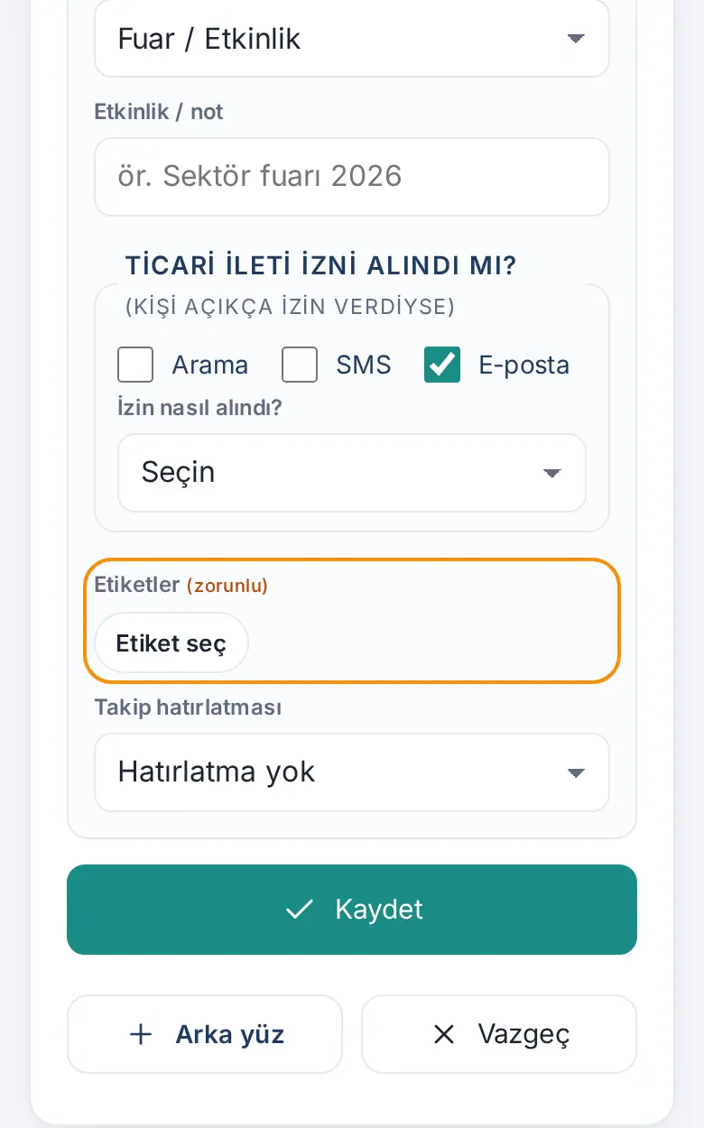 Ticari ileti izni alındı mı? (Arama, SMS, E-posta; İzin nasıl alındı?) ve zorunlu Etiketler alanı