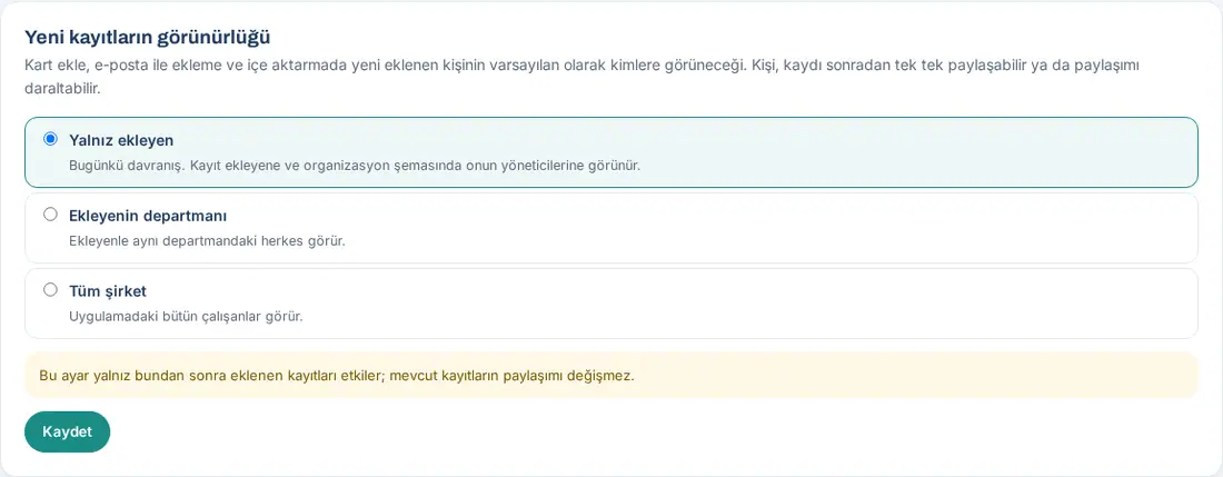 Yeni kayıtların görünürlüğü: Yalnız ekleyen, Ekleyenin departmanı, Tüm şirket