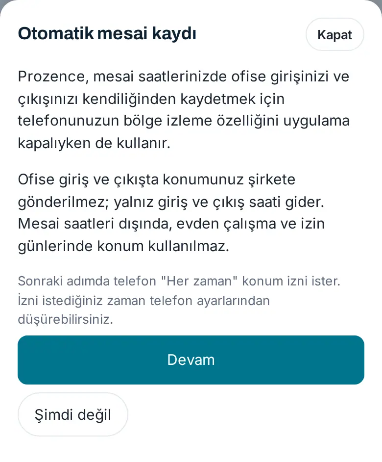 Otomatik mesai kaydı açıklama ekranı: konumunuz şirkete gönderilmez, yalnız giriş ve çıkış saati gider; Devam ve Şimdi değil
