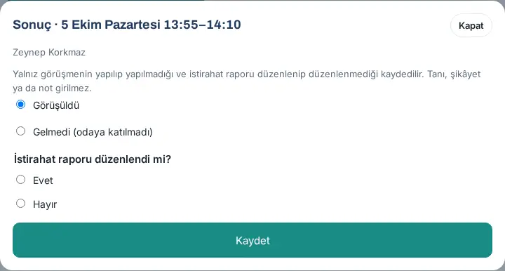 Sonuç penceresi: Görüşüldü / Gelmedi ve İstirahat raporu düzenlendi mi?