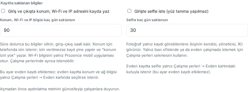 Kayıtta saklanan bilgiler: konum, Wi-Fi ve IP kaydı, girişte selfie, saklama süreleri ve "bu ayar evden kaydı etkilemez" notları